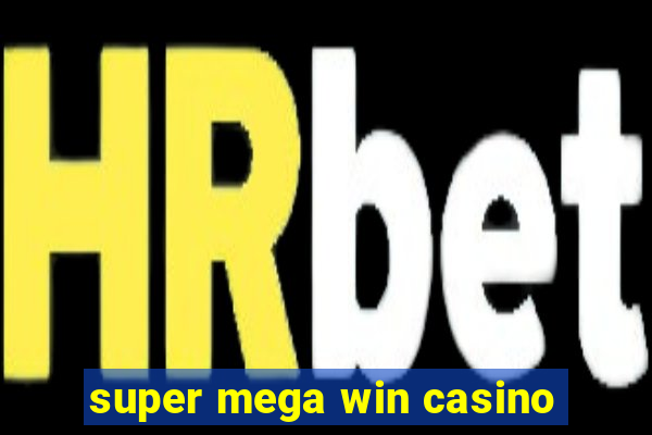 super mega win casino