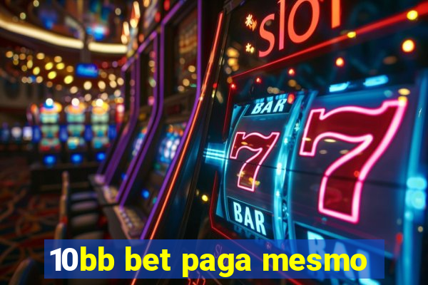 10bb bet paga mesmo