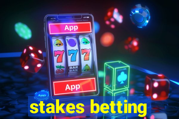 stakes betting