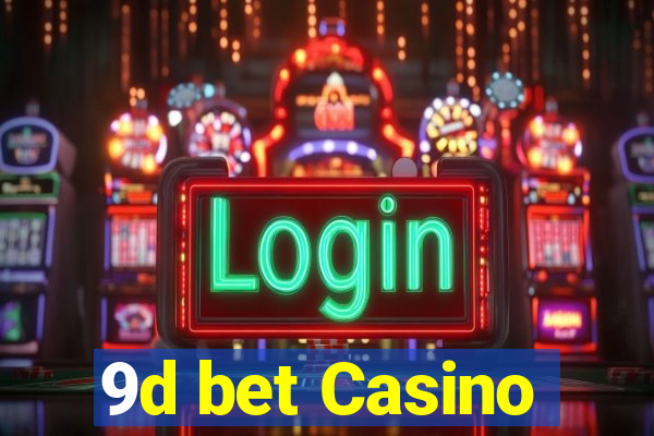 9d bet Casino