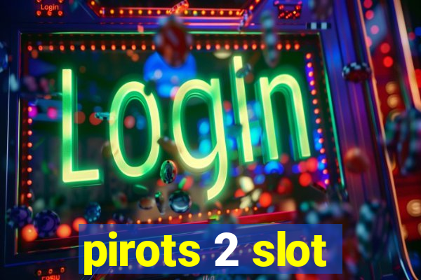 pirots 2 slot