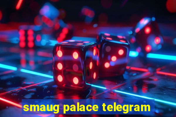 smaug palace telegram