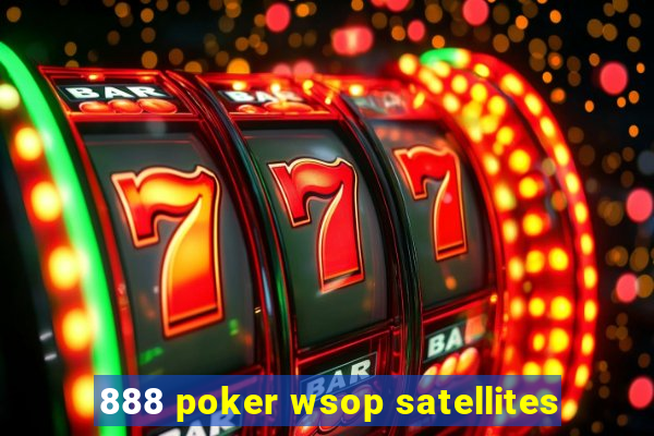 888 poker wsop satellites