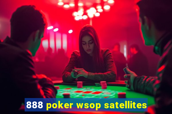 888 poker wsop satellites