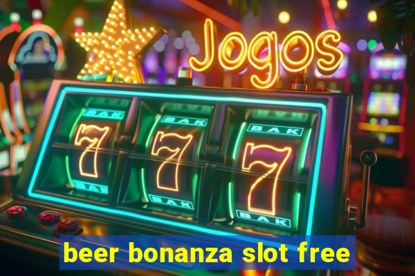 beer bonanza slot free