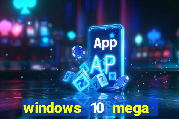 windows 10 mega lite premium download