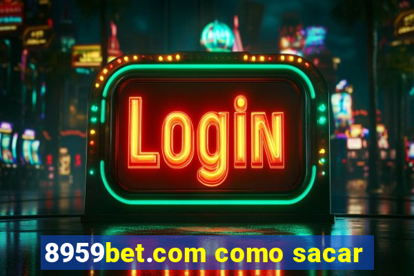 8959bet.com como sacar