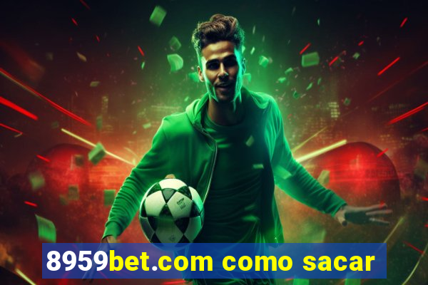 8959bet.com como sacar