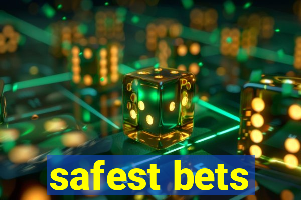 safest bets