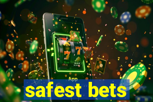 safest bets