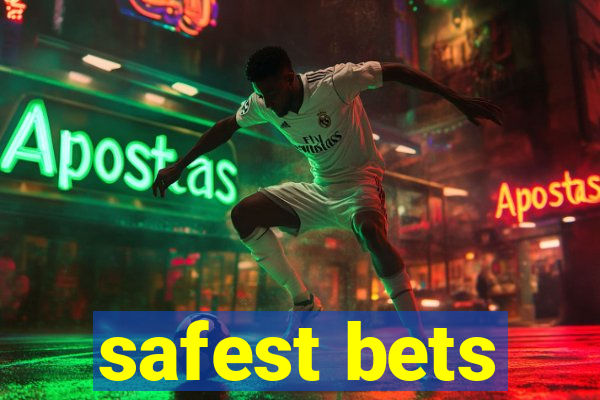 safest bets