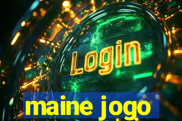 maine jogo