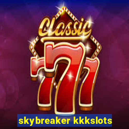 skybreaker kkkslots