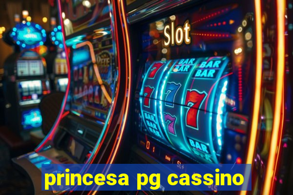 princesa pg cassino