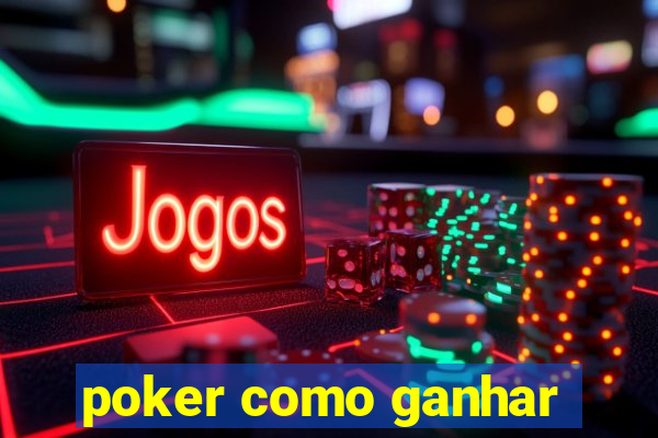 poker como ganhar