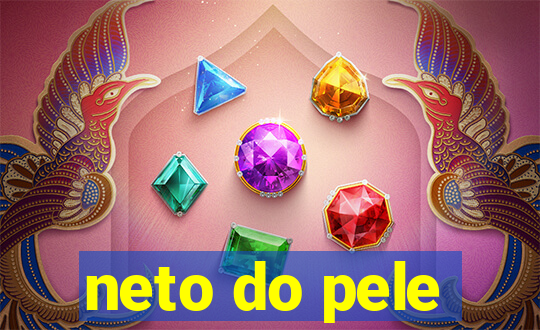 neto do pele