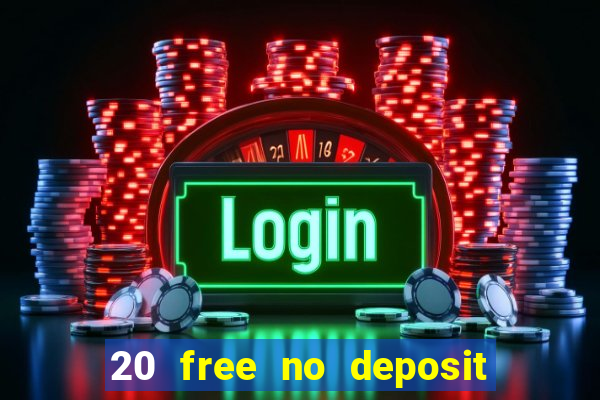 20 free no deposit casino uk