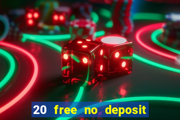 20 free no deposit casino uk