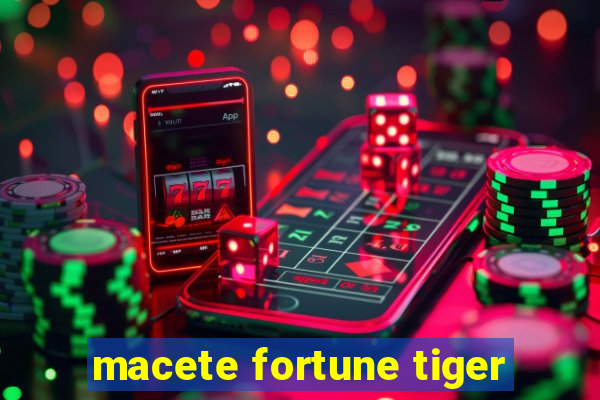 macete fortune tiger