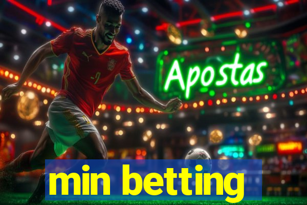 min betting