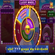 slot 777 paga de verdade