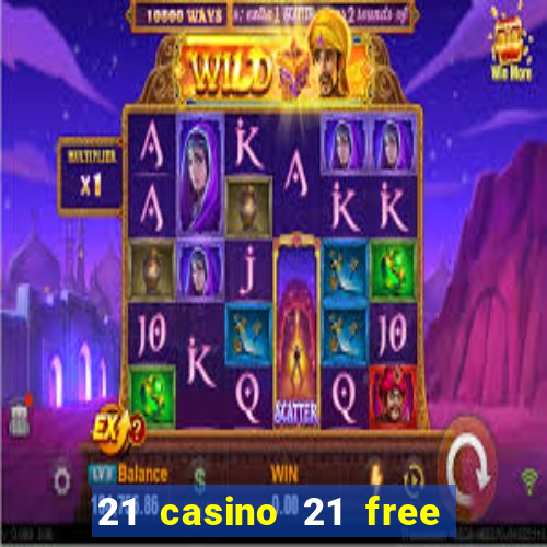 21 casino 21 free no deposit