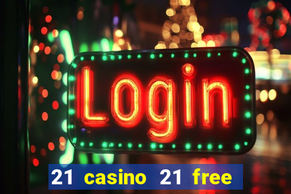 21 casino 21 free no deposit