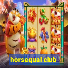 horsequal club