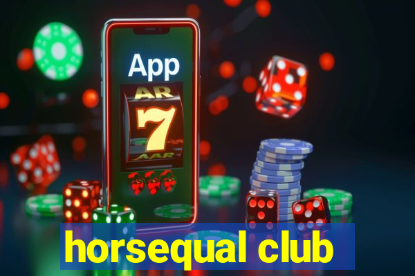 horsequal club