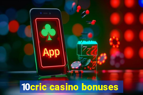 10cric casino bonuses