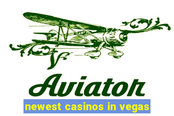 newest casinos in vegas