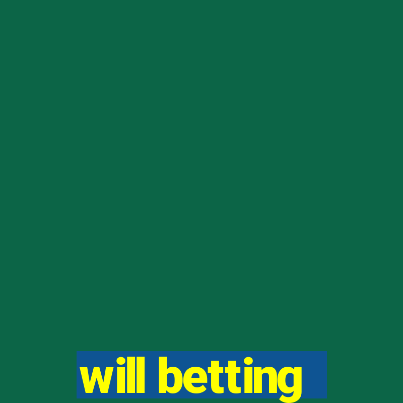 will betting