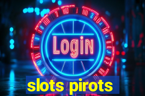 slots pirots