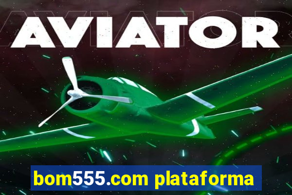 bom555.com plataforma