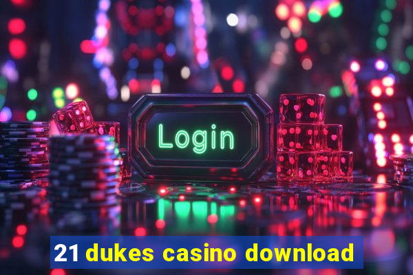 21 dukes casino download