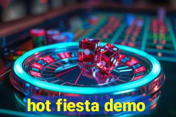 hot fiesta demo