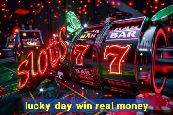 lucky day win real money