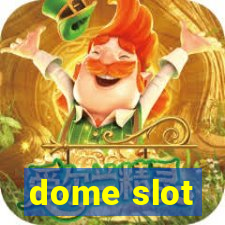 dome slot