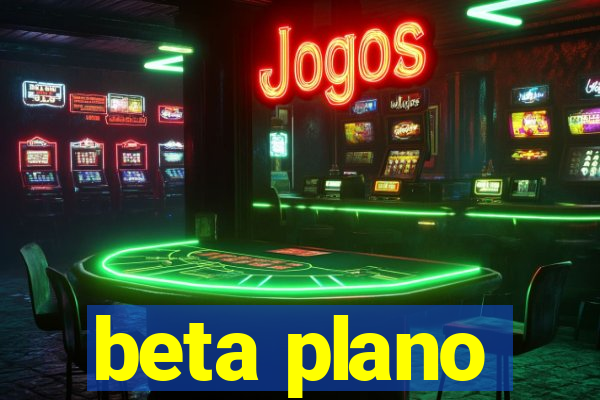 beta plano