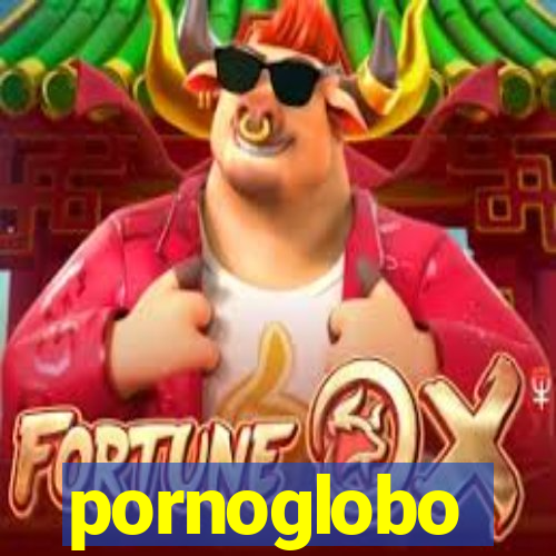 pornoglobo