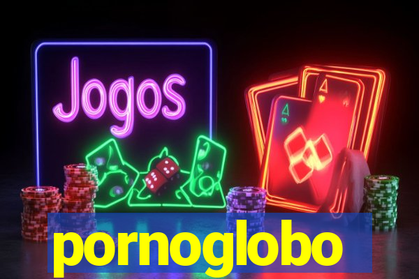 pornoglobo