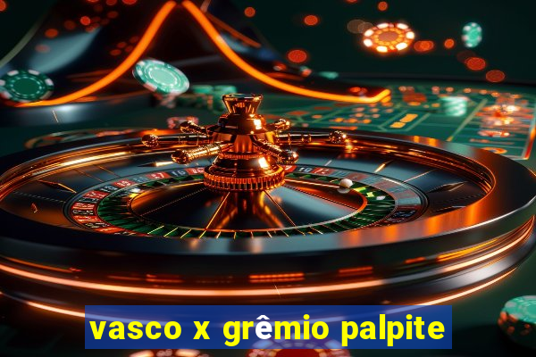 vasco x grêmio palpite