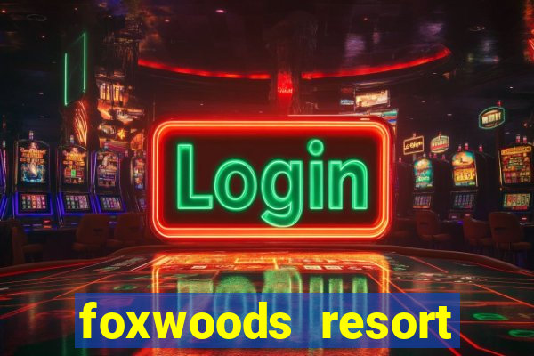 foxwoods resort casino mashantucket