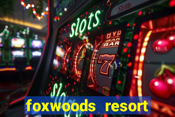 foxwoods resort casino mashantucket