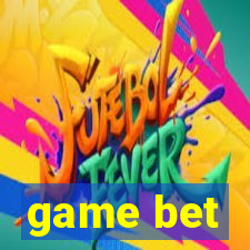 game bet