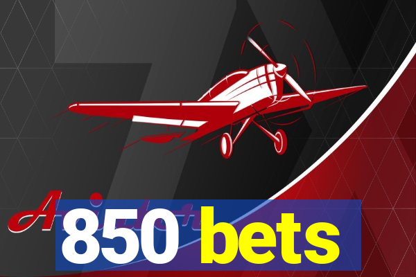 850 bets