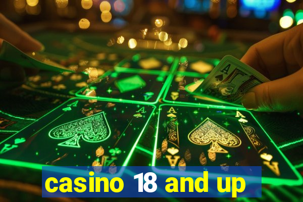 casino 18 and up