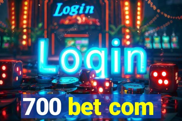 700 bet com