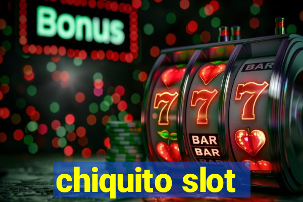 chiquito slot