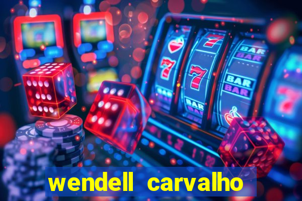 wendell carvalho reclame aqui